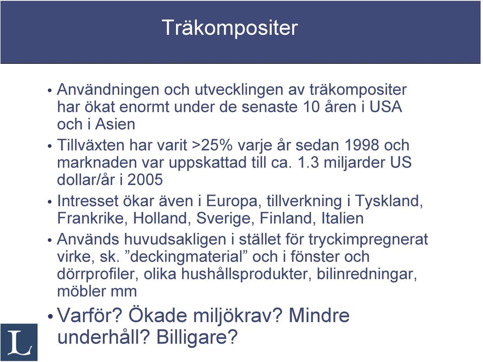 98 och marknaden var uppskattad till ca. 1.