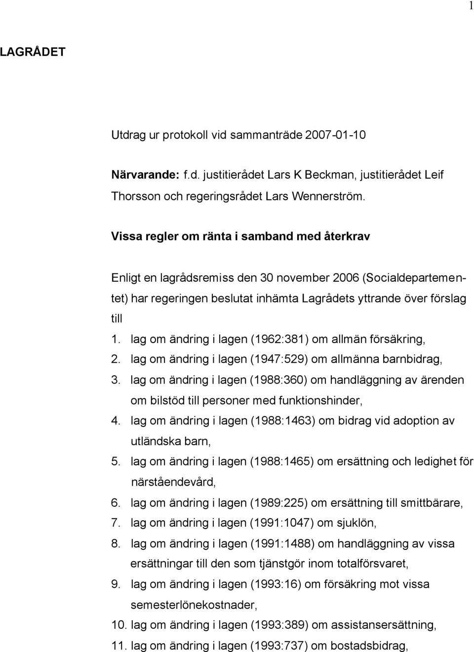 lag om ändring i lagen (1962:381) om allmän försäkring, 2. lag om ändring i lagen (1947:529) om allmänna barnbidrag, 3.