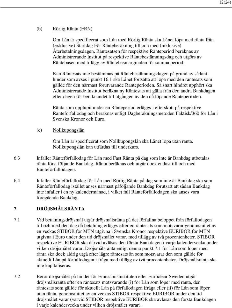 Kan Räntesats inte bestämmas på Räntebestämningsdagen på grund av sådant hinder som avses i punkt 16.