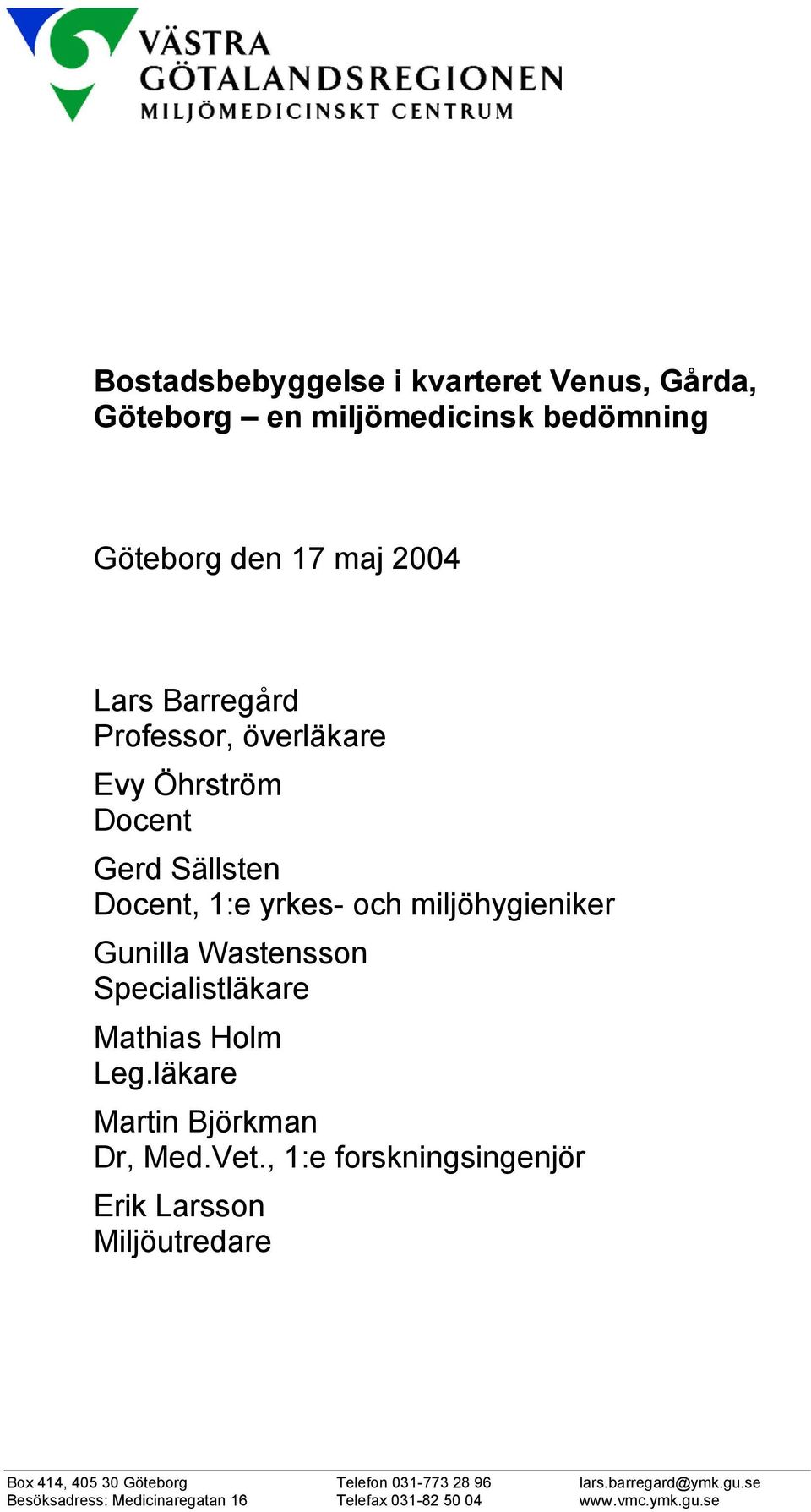 Specialistläkare Mathias Holm Leg.läkare Martin Björkman Dr, Med.Vet.