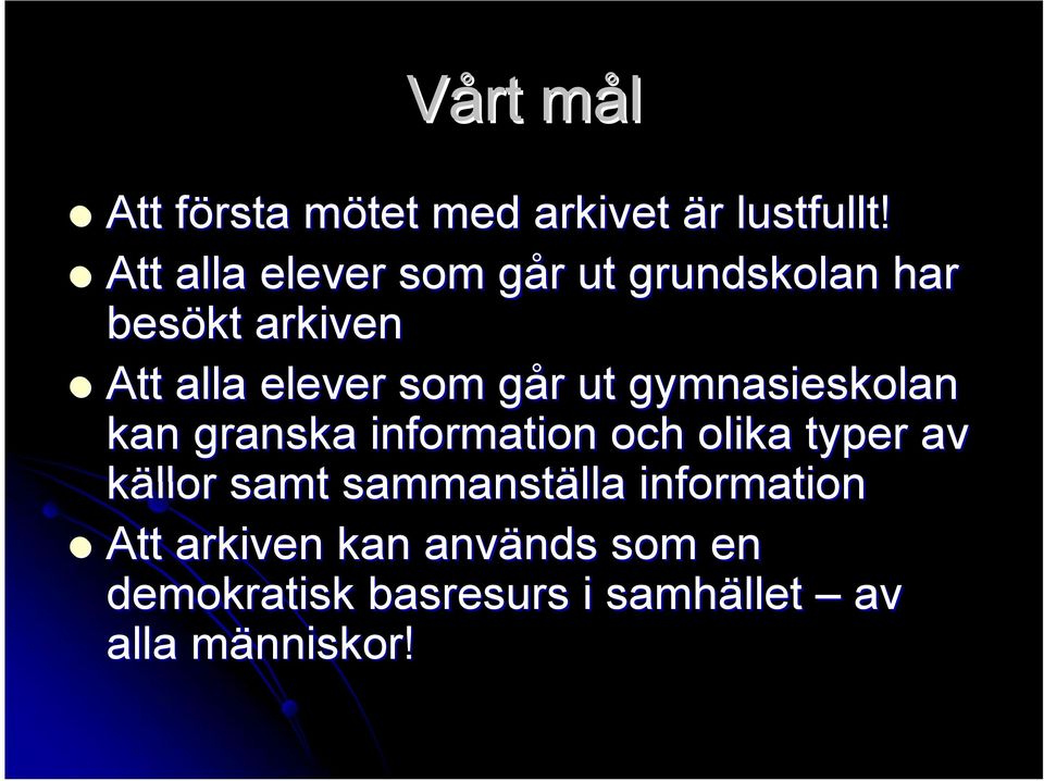 går ut gymnasieskolan kan granska information och olika typer av källor samt