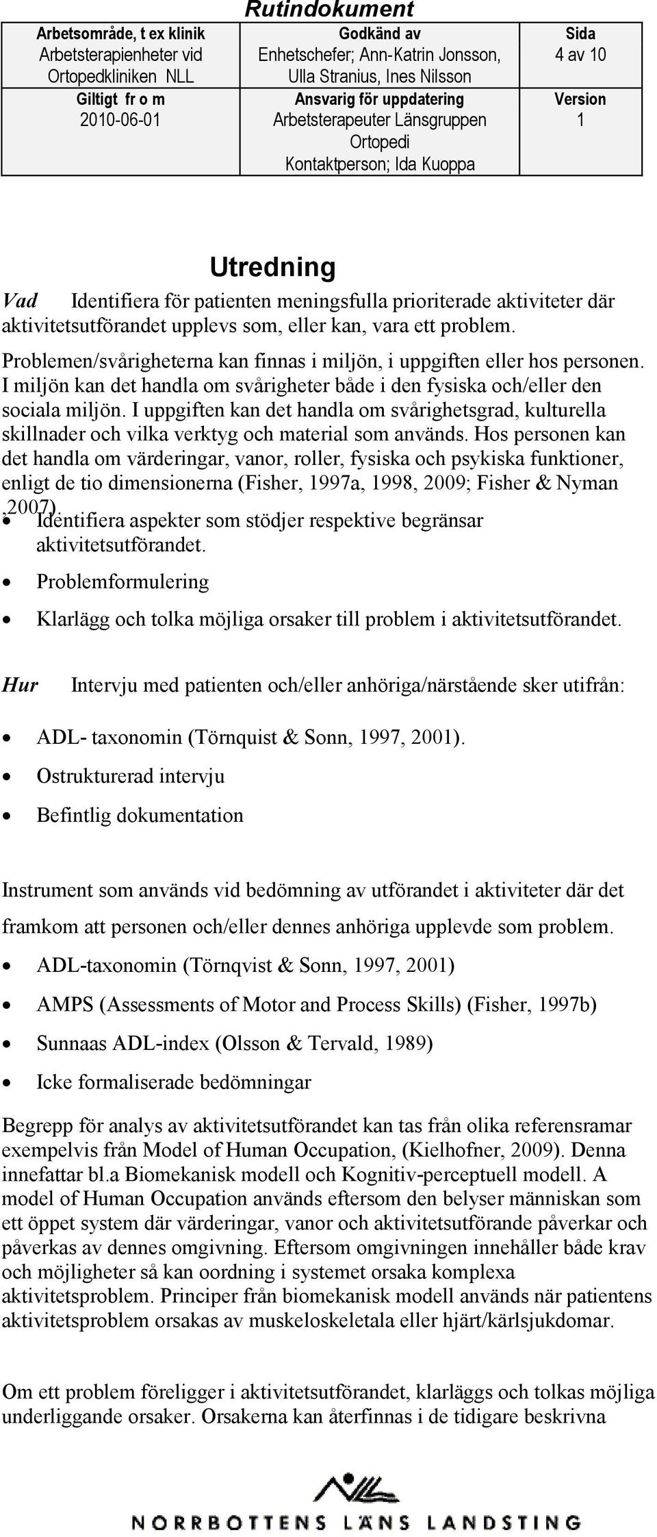 I uppgiften kan det handla om svårighetsgrad, kulturella skillnader och vilka verktyg och material som används.