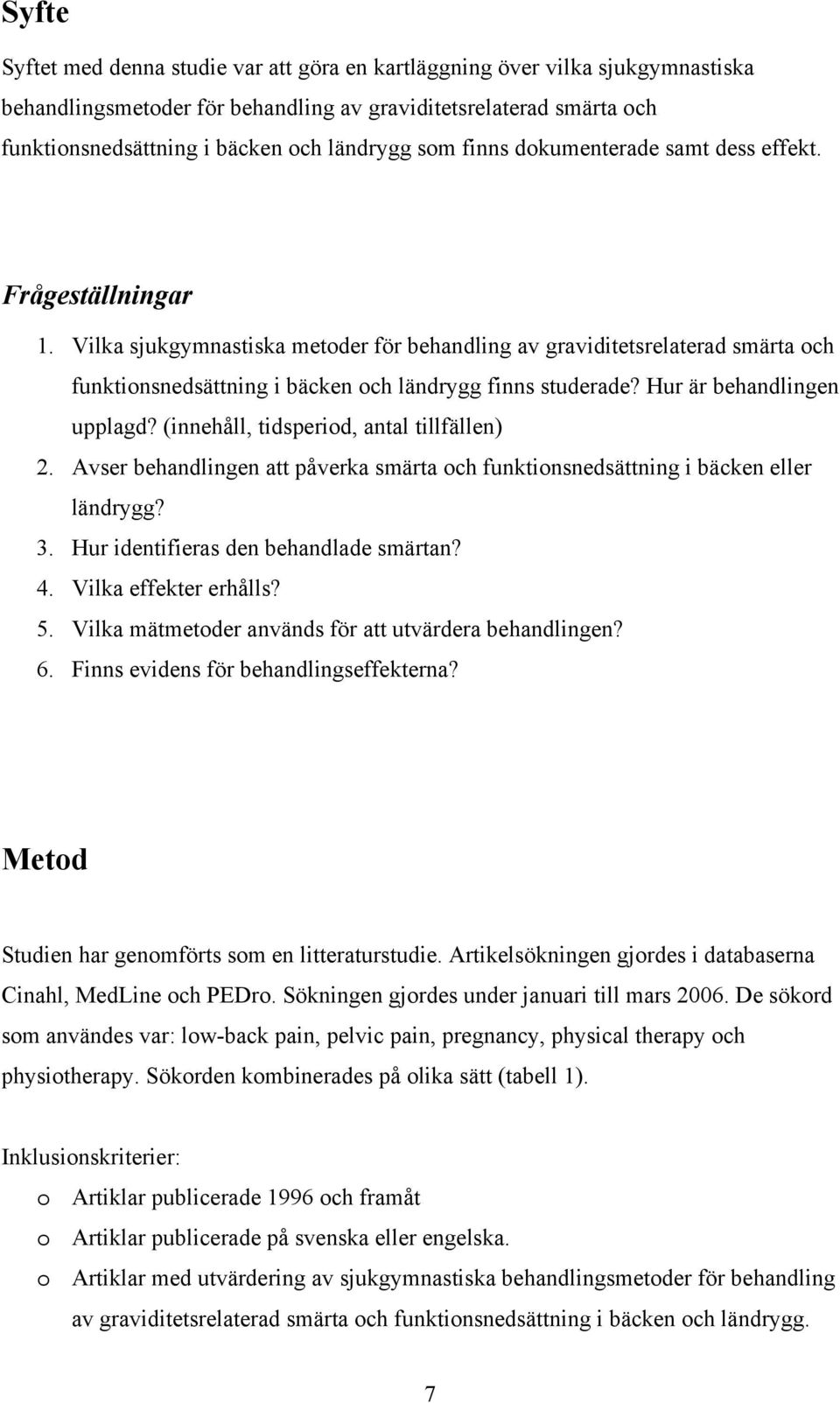 Vilka sjukgymnastiska metoder för behandling av graviditetsrelaterad smärta och funktionsnedsättning i bäcken och ländrygg finns studerade? Hur är behandlingen upplagd?