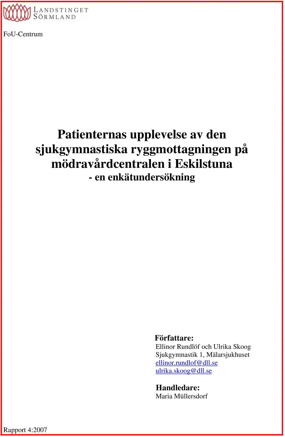 Författare: Ellinor Rundlöf och Ulrika Skoog Sjukgymnastik 1,