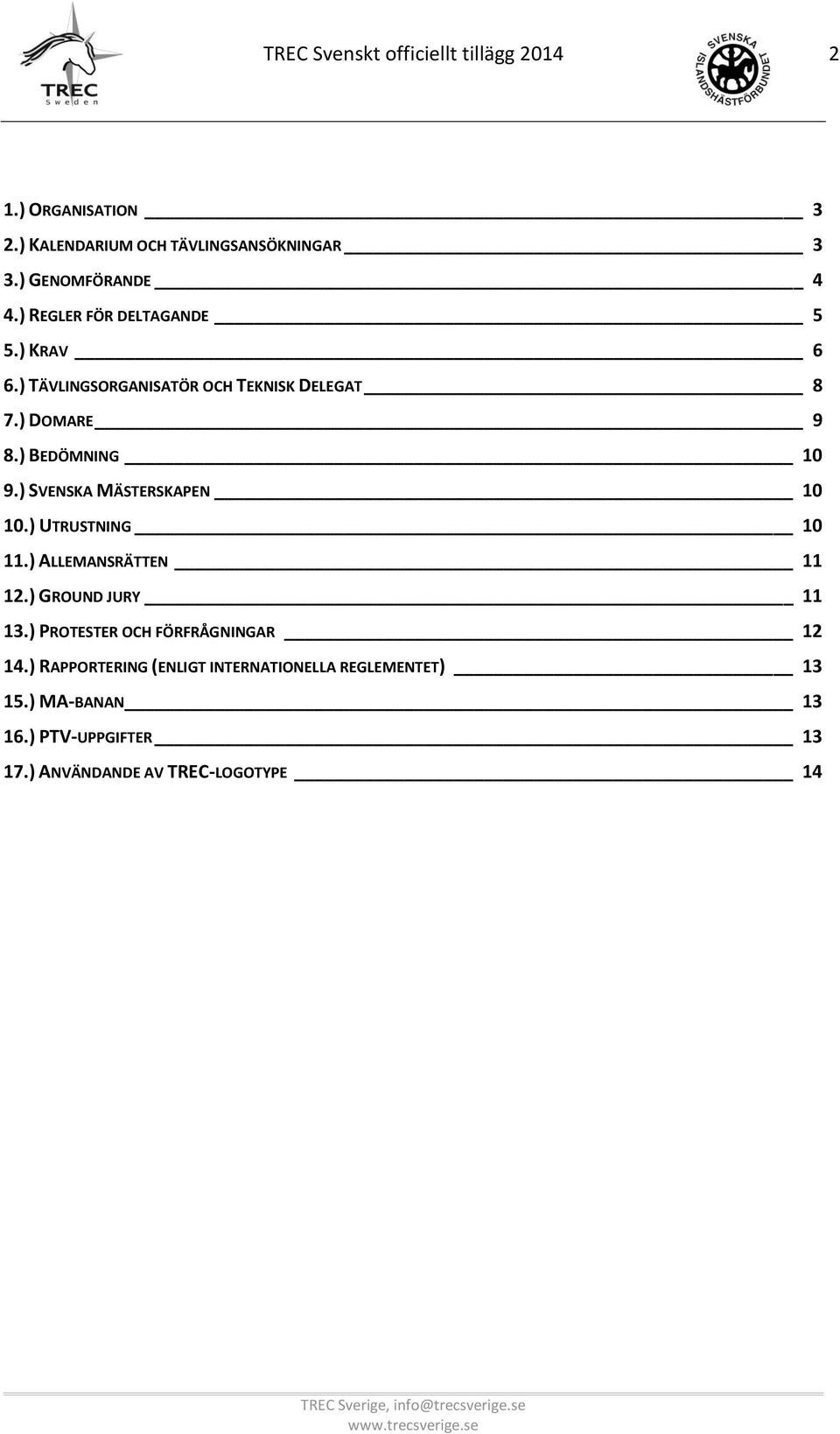 ) SVENSKA MÄSTERSKAPEN 10 10.) UTRUSTNING 10 11.) ALLEMANSRÄTTEN 11 12.) GROUND JURY 11 13.