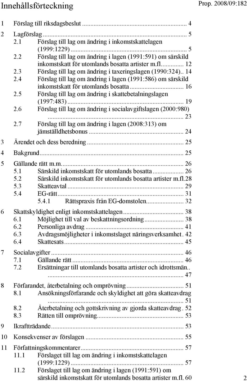 5 Förslag till lag om ändring i skattebetalningslagen (1997:483)... 19 2.6 Förslag till lag om ändring i socialavgiftslagen (2000:980)... 23 2.