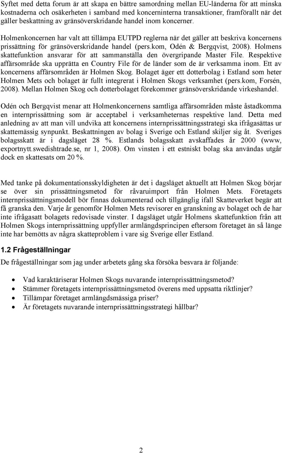 kom, Odén & Bergqvist, 2008). Holmens skattefunktion ansvarar för att sammanställa den övergripande Master File.