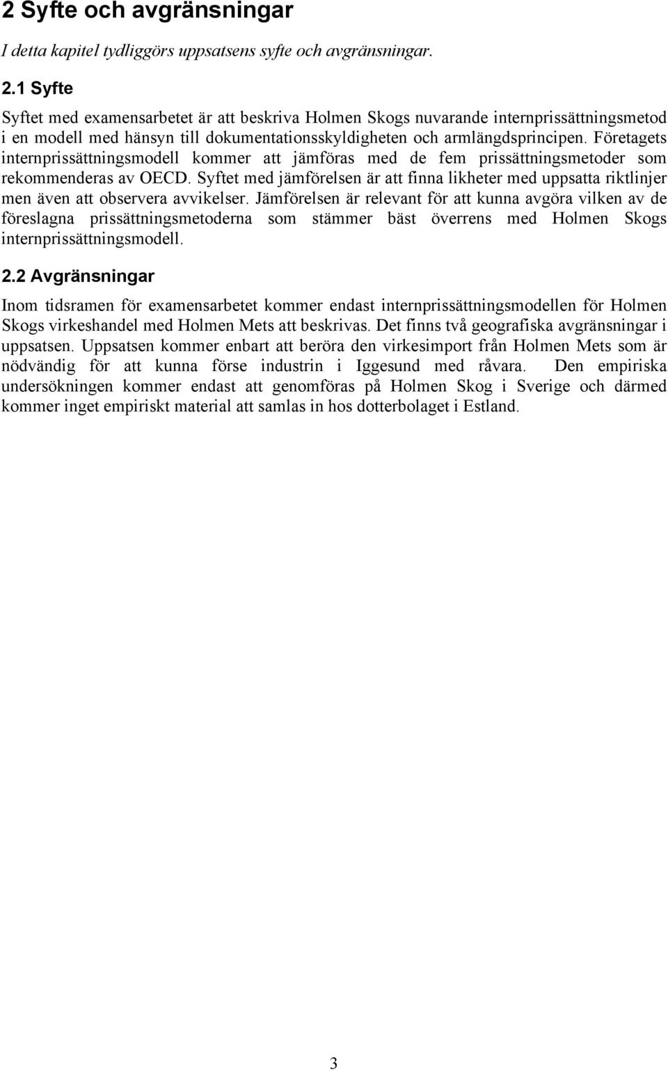Företagets internprissättningsmodell kommer att jämföras med de fem prissättningsmetoder som rekommenderas av OECD.