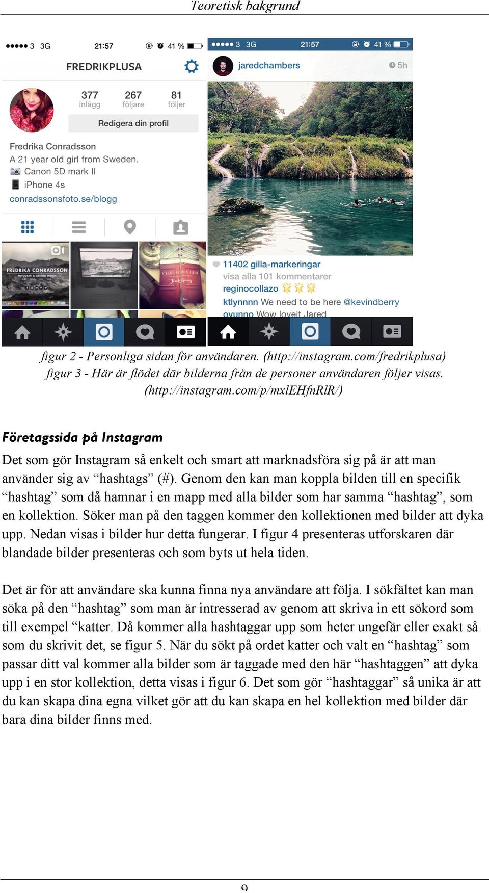 com/p/mxlehfnrlr/) Företagssida på Instagram Det som gör Instagram så enkelt och smart att marknadsföra sig på är att man använder sig av hashtags (#).