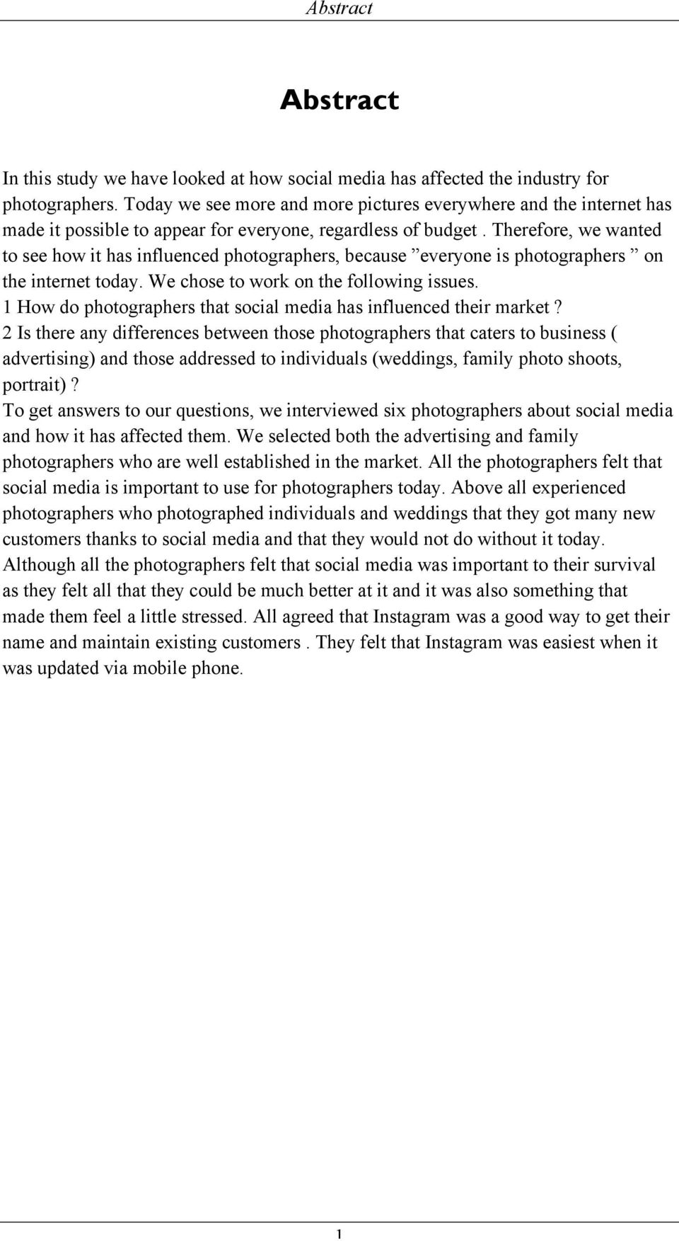Therefore, we wanted to see how it has influenced photographers, because everyone is photographers on the internet today. We chose to work on the following issues.