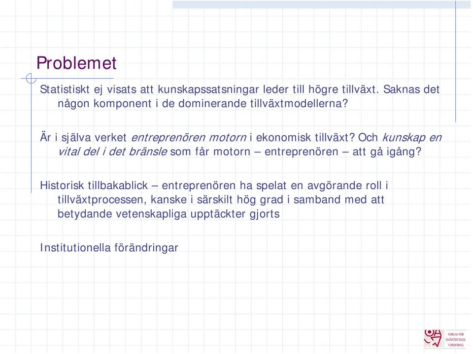 Är i själva verket entreprenören motorn i ekonomisk tillväxt?