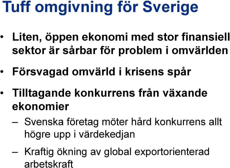 Tilltagande konkurrens från växande ekonomier Svenska företag möter hård