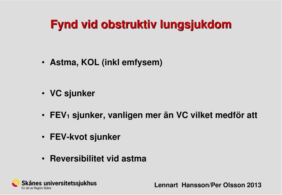 sjunker, vanligen mer än VC vilket