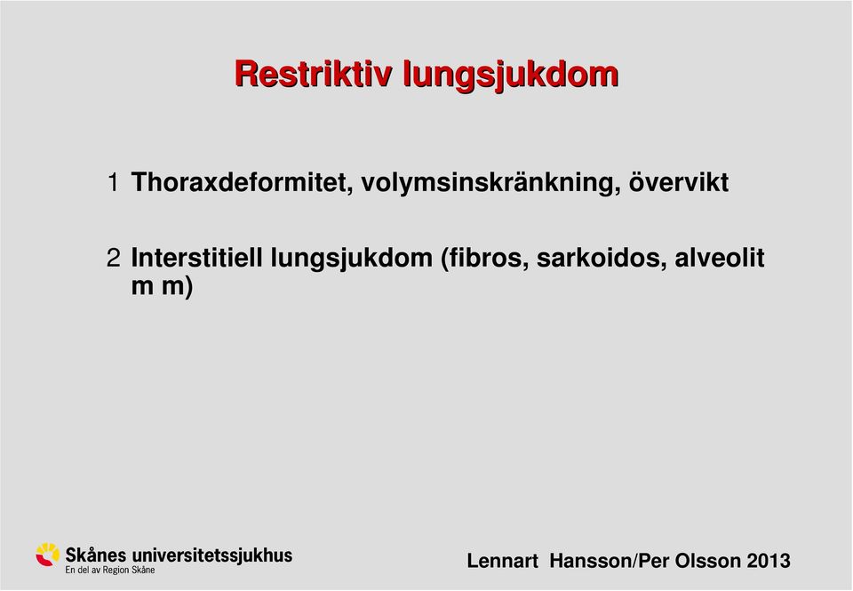 volymsinskränkning, övervikt 2