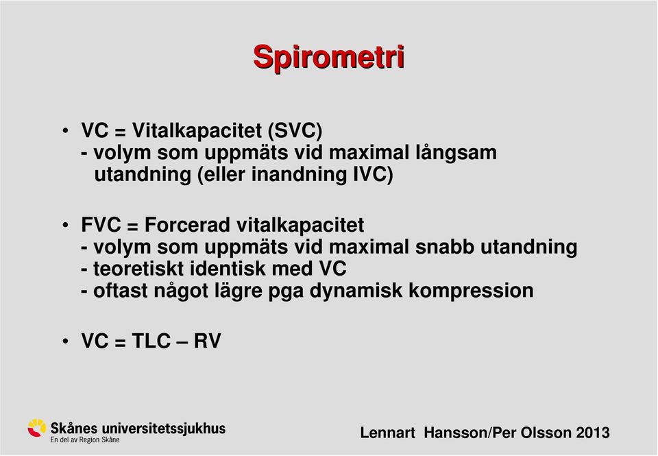 vitalkapacitet - volym som uppmäts vid maximal snabb utandning -