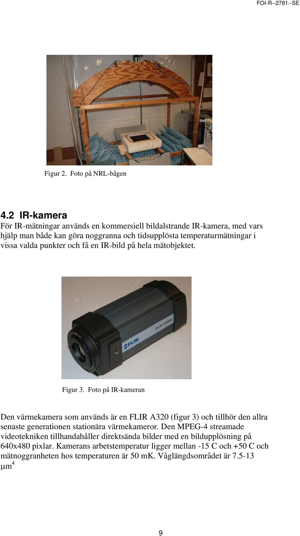 vissa valda punkter och få en IR-bild på hela mätobjektet. Figur 3.