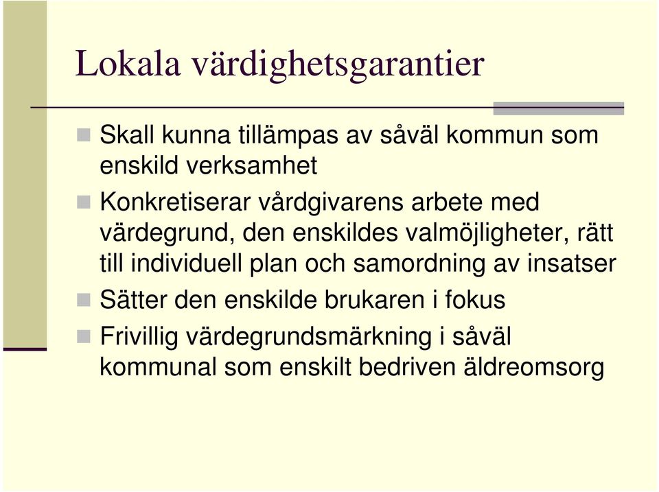 valmöjligheter, rätt till individuell plan och samordning av insatser Sätter den