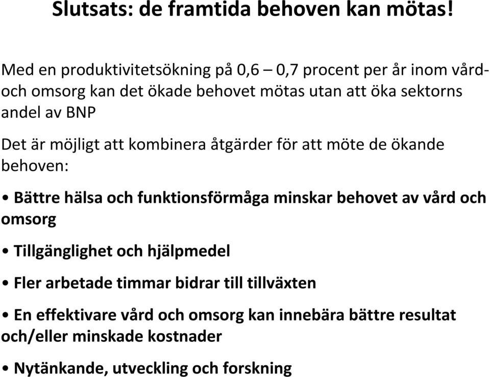 av BNP Det är möjligt att kombinera åtgärder för att möte de ökande behoven: Bättre hälsa och funktionsförmåga minskar behovet