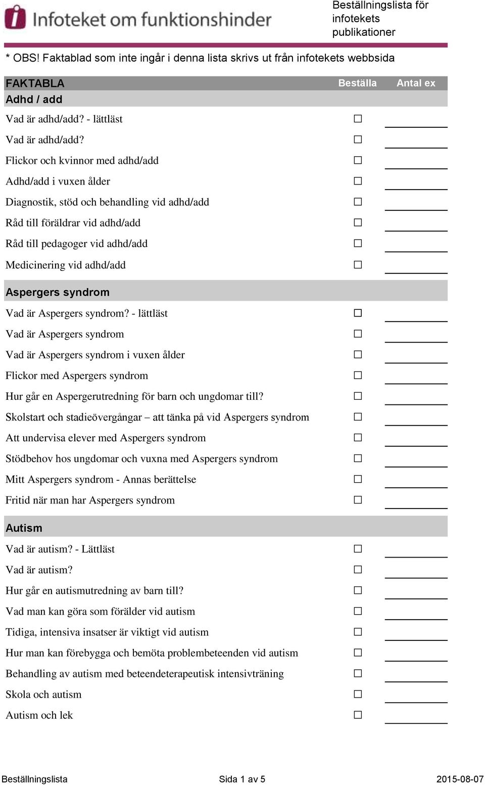 Beställningslista för infotekets publikationer Aspergers syndrom Vad är Aspergers syndrom?