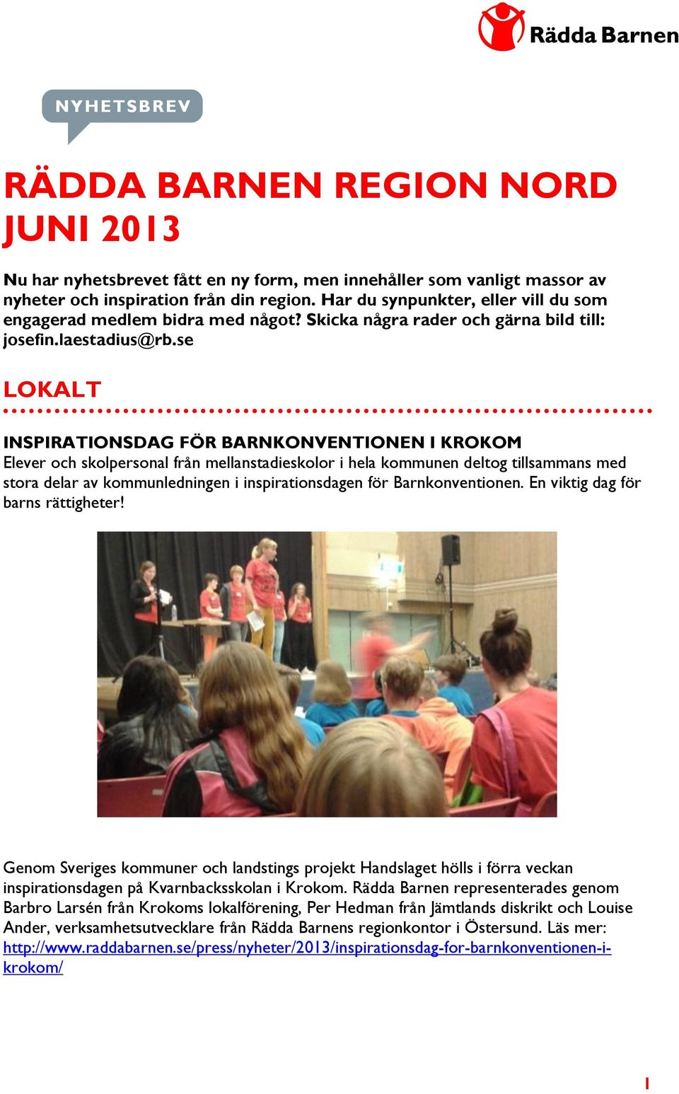 se LOKALT INSPIRATIONSDAG FÖR BARNKONVENTIONEN I KROKOM Elever och skolpersonal från mellanstadieskolor i hela kommunen deltog tillsammans med stora delar av kommunledningen i inspirationsdagen för
