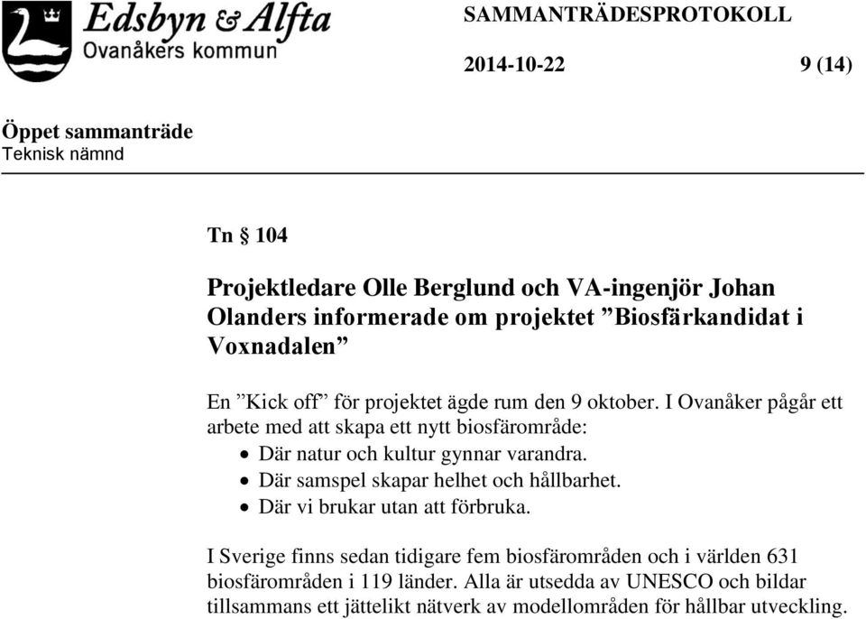 I Ovanåker pågår ett arbete med att skapa ett nytt biosfärområde: Där natur och kultur gynnar varandra.