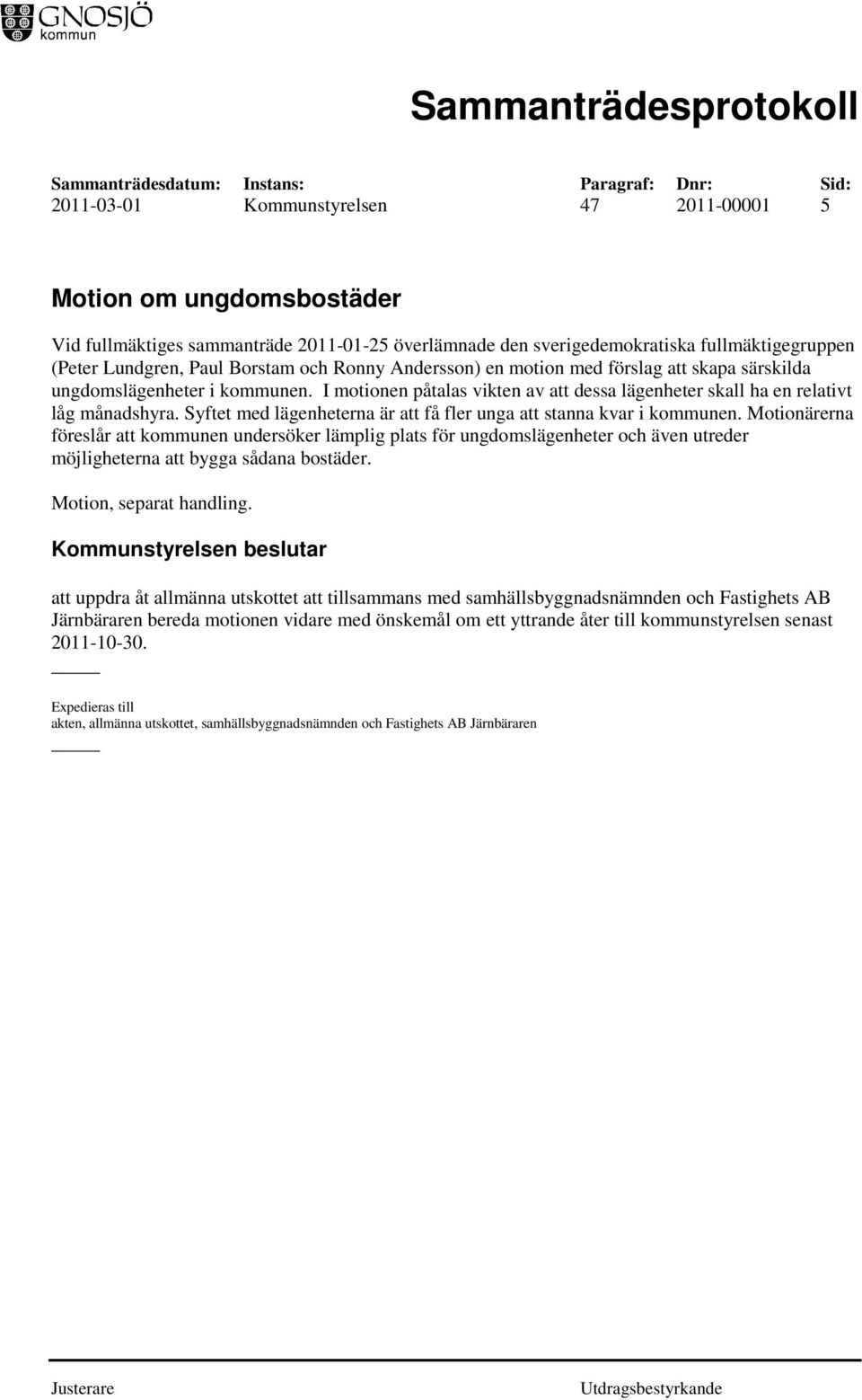Syftet med lägenheterna är att få fler unga att stanna kvar i kommunen.