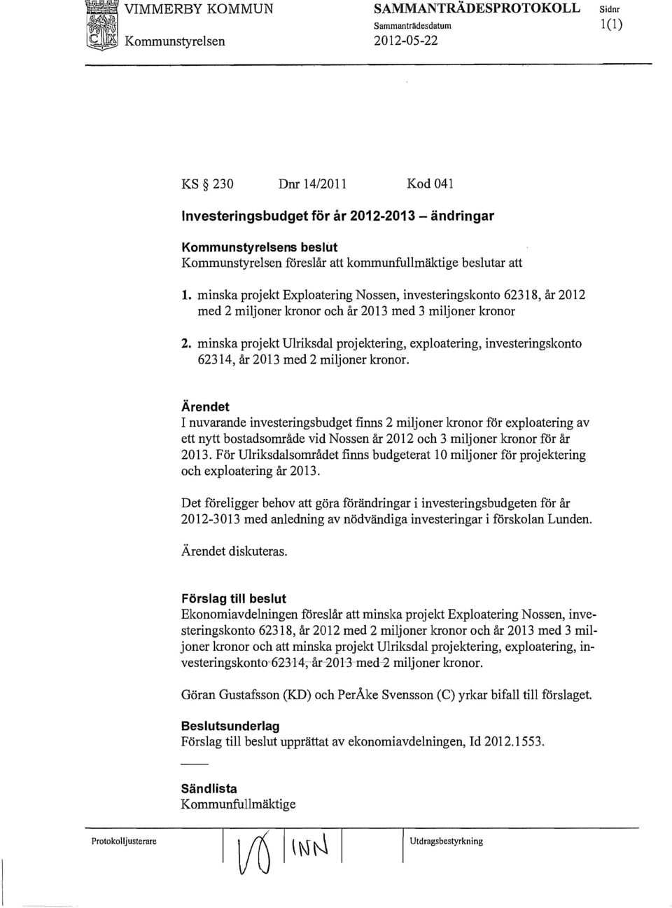 minska projekt Ulriksdal projektering, exploatering, investeringskonto 62314, år 2013 med 2 miljoner kronor.