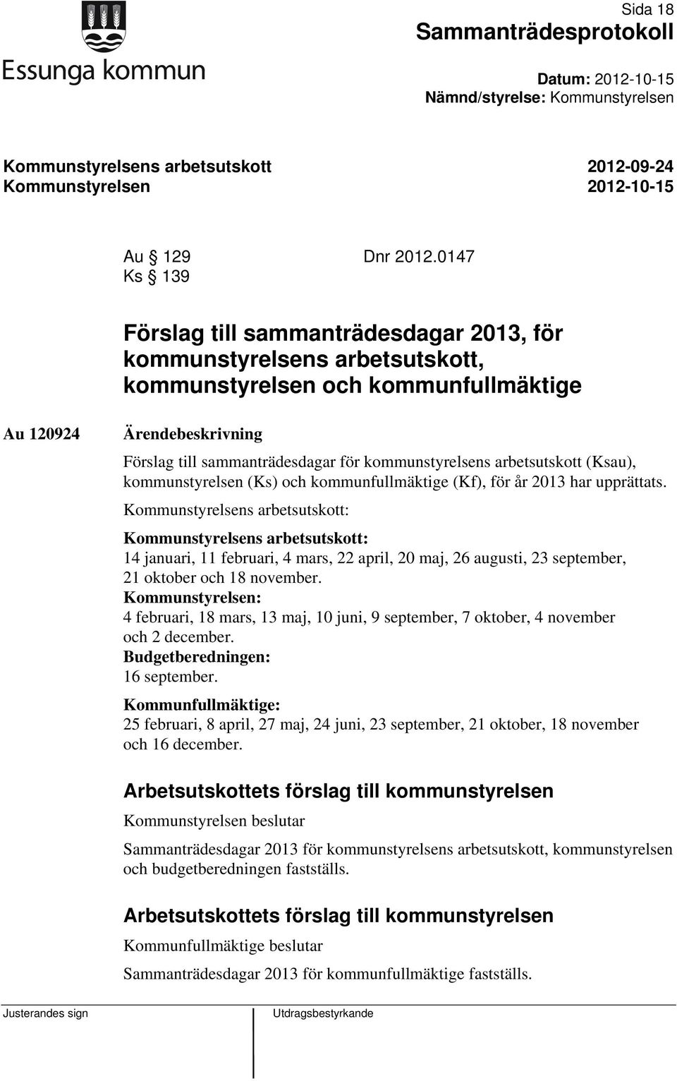 (Ksau), kommunstyrelsen (Ks) och kommunfullmäktige (Kf), för år 2013 har upprättats.