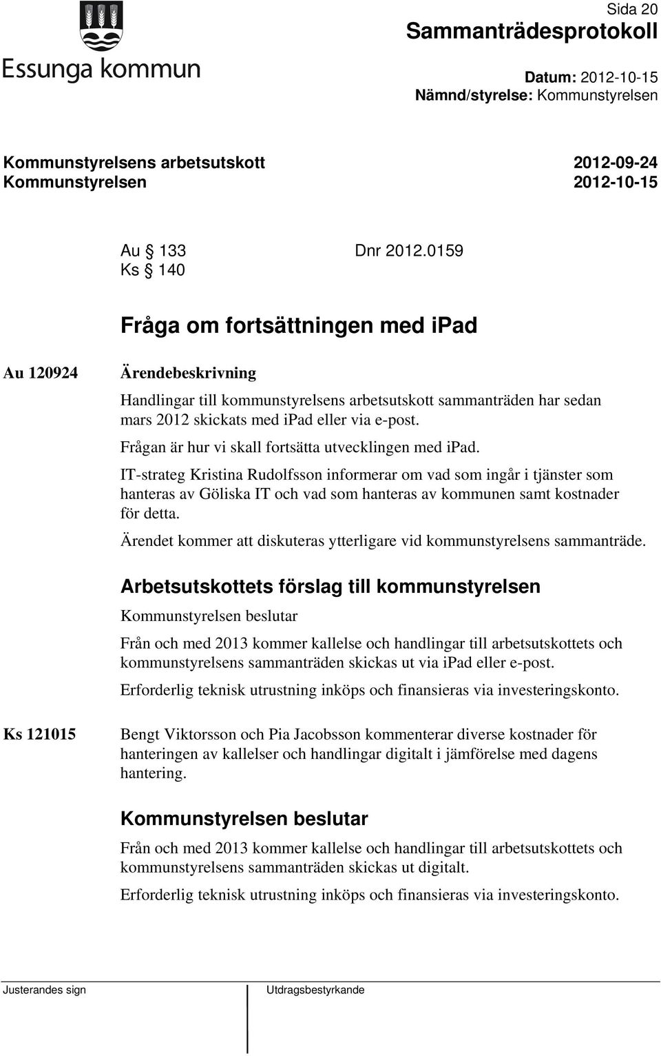 Frågan är hur vi skall fortsätta utvecklingen med ipad.