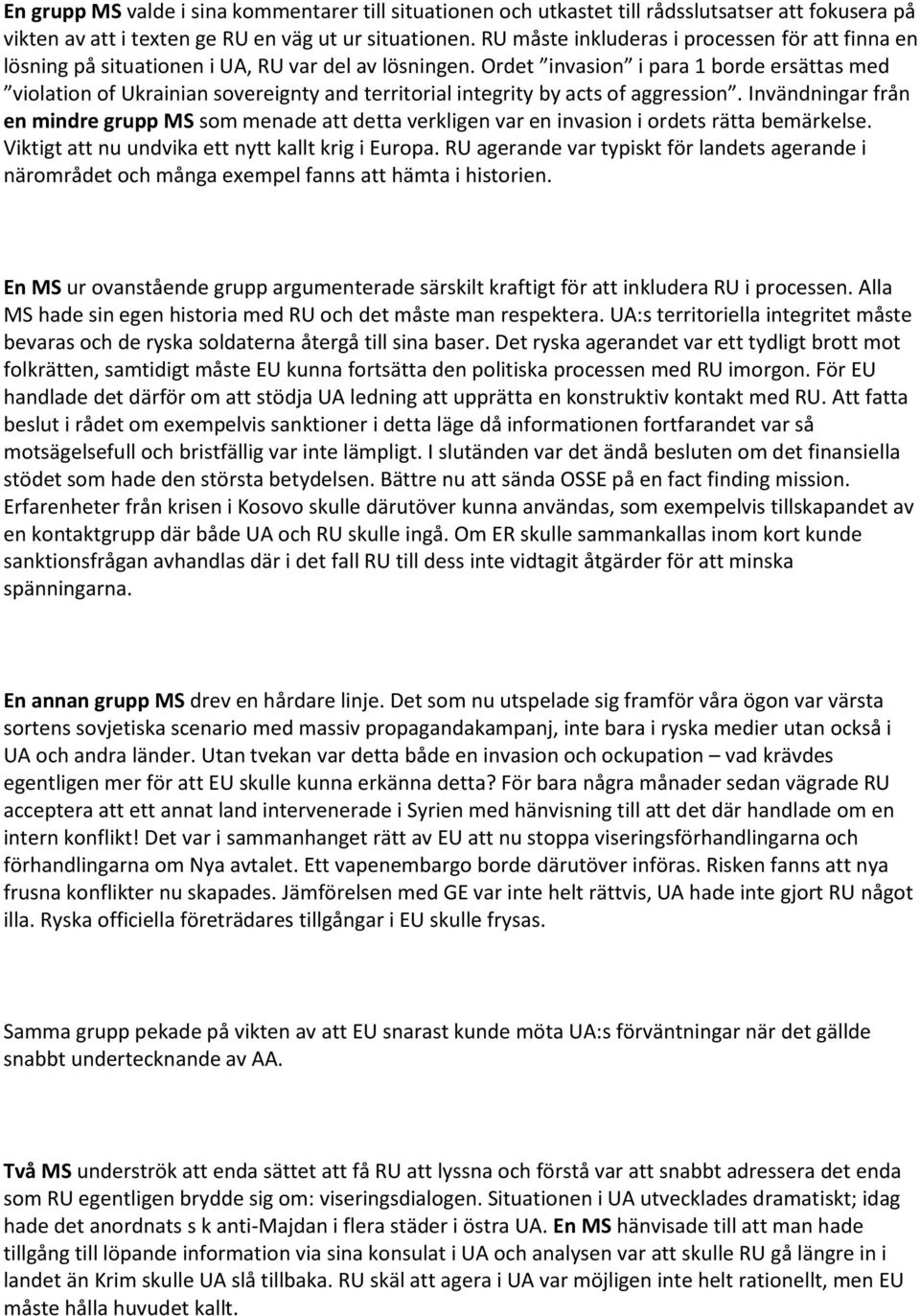 Ordet invasion i para 1 borde ersättas med violation of Ukrainian sovereignty and territorial integrity by acts of aggression.