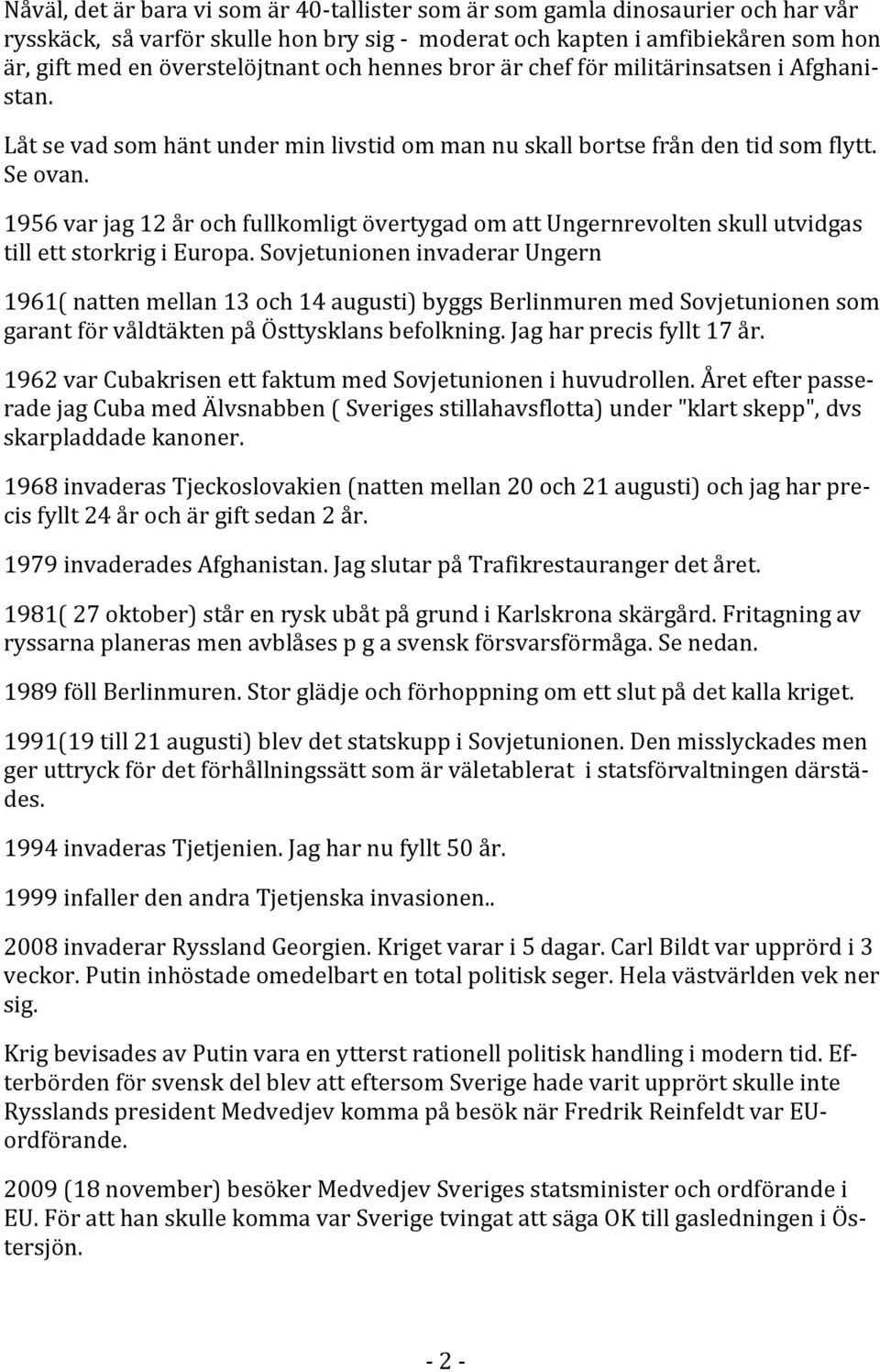 Nåväl,detärbaravisomär40 tallistersomärsomgamladinosaurierochharvår rysskäck,såvarförskullehonbrysig moderatochkapteniamfibiekårensomhon