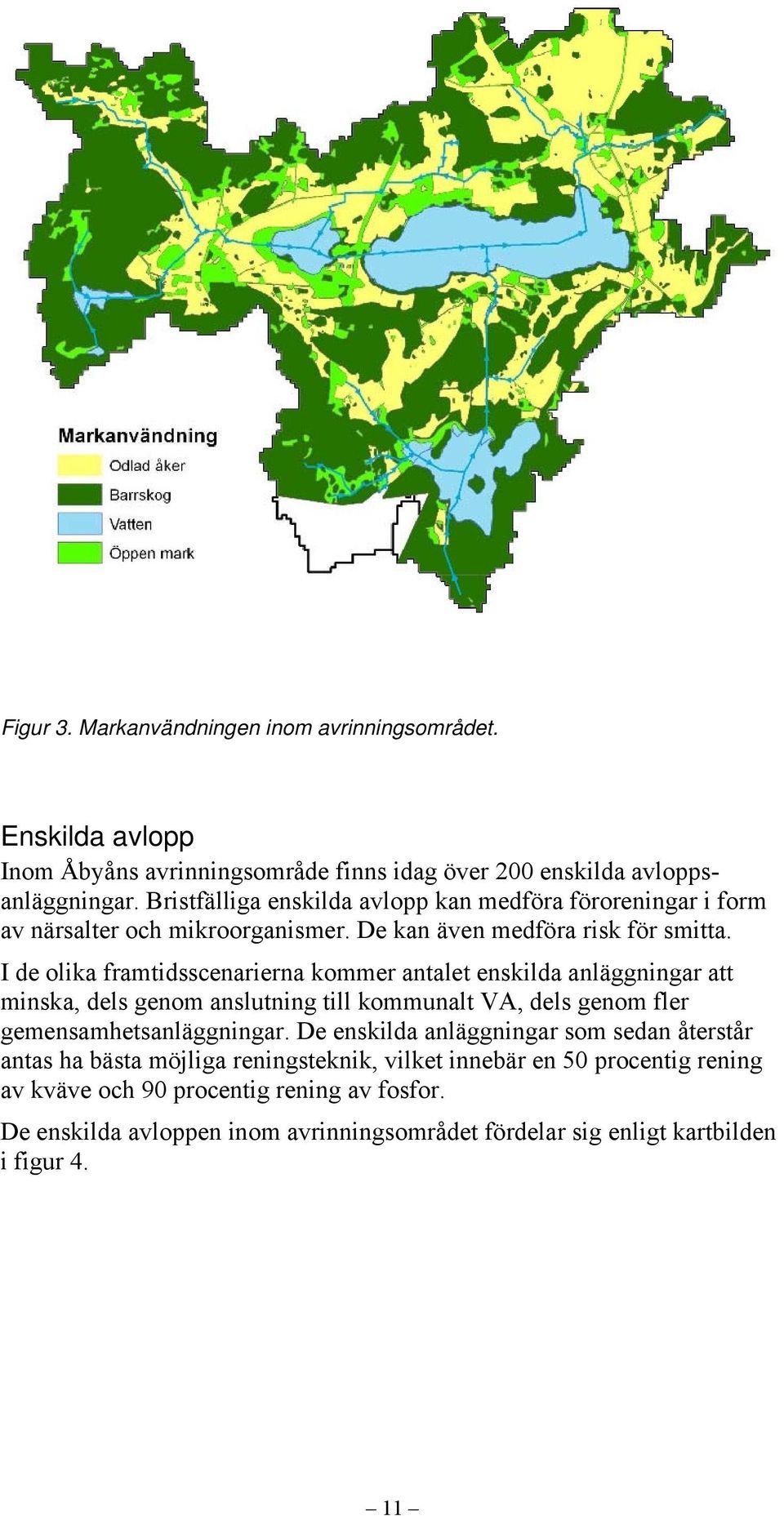 I de olika framtidsscenarierna kommer antalet enskilda anläggningar att minska, dels genom anslutning till kommunalt VA, dels genom fler gemensamhetsanläggningar.