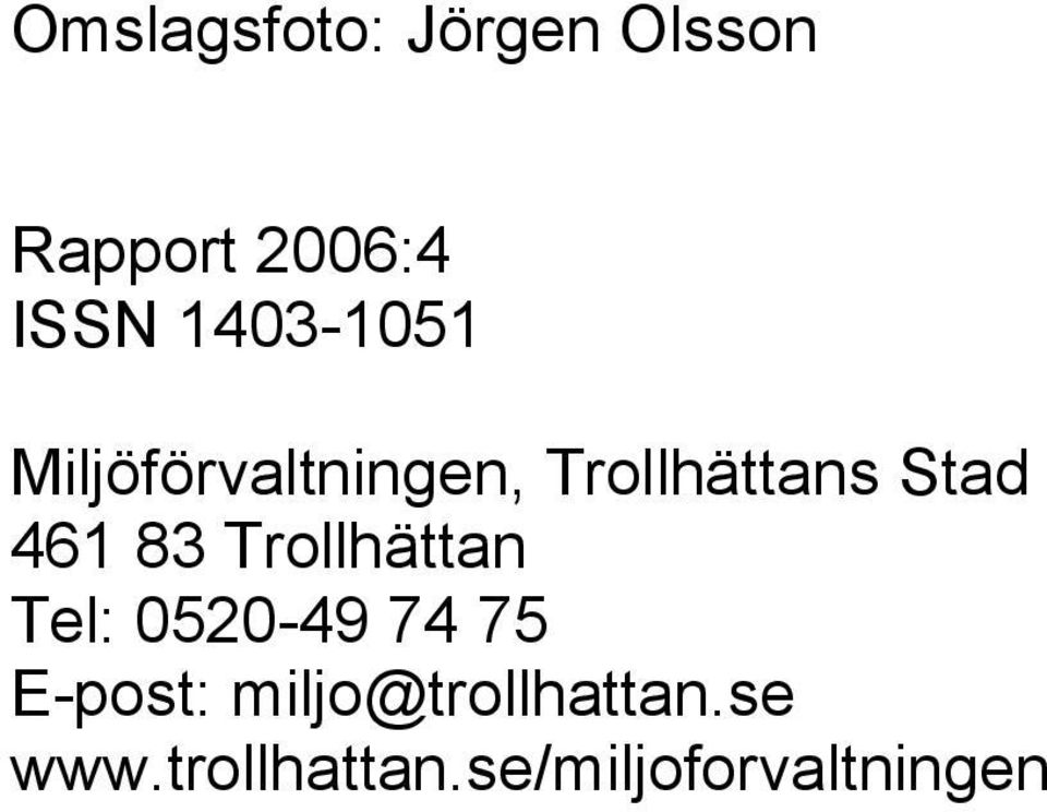 461 83 Trollhättan Tel: 0520-49 74 75 E-post: