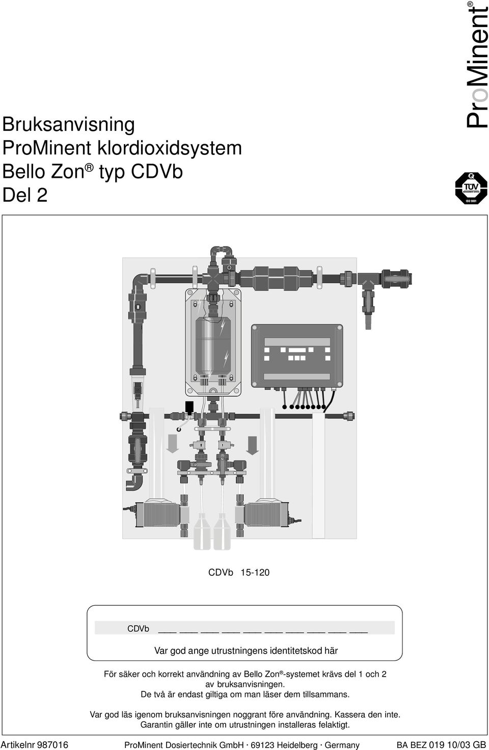 De två är endast giltiga om man läser dem tillsammans. Var god läs igenom bruksanvisningen noggrant före användning.