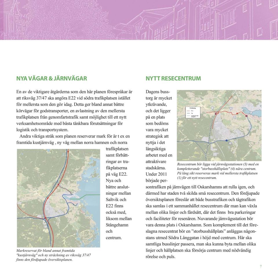 förutsättningar för logistik och transportsystem.