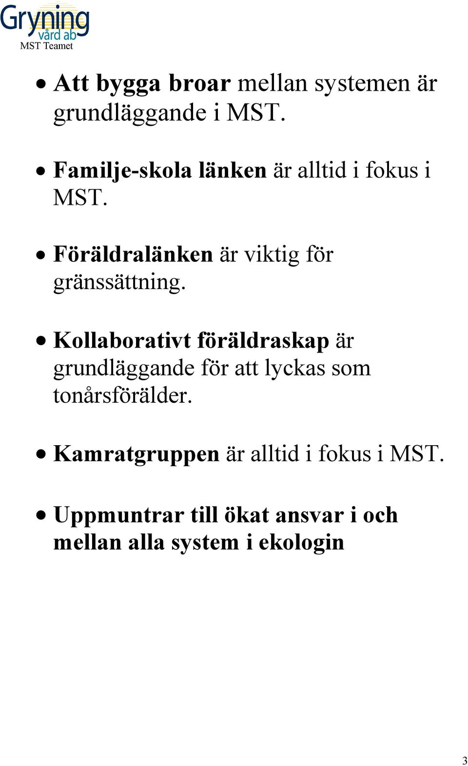 Föräldralänken är viktig för gränssättning.