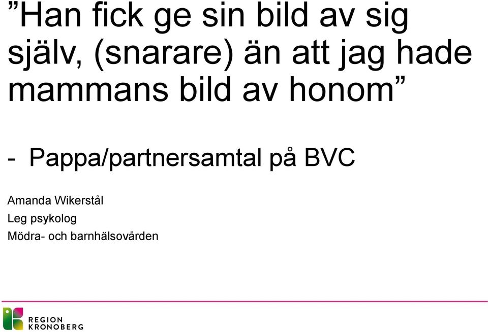 honom - Pappa/partnersamtal på BVC Amanda