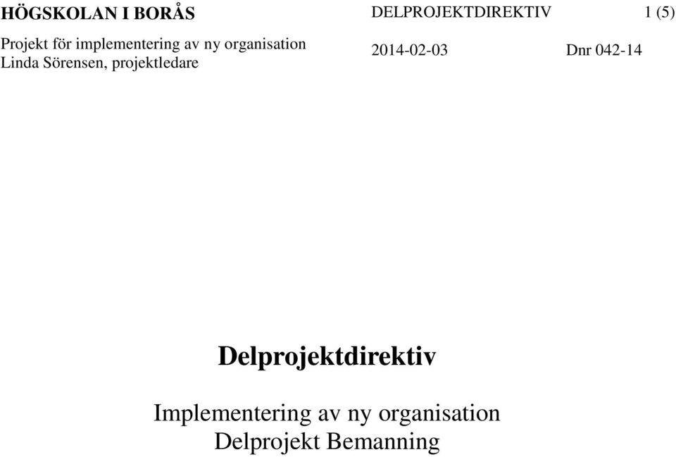 DELPROJEKTDIREKTIV 2014-02-03 Dnr 042-14 1 (5)