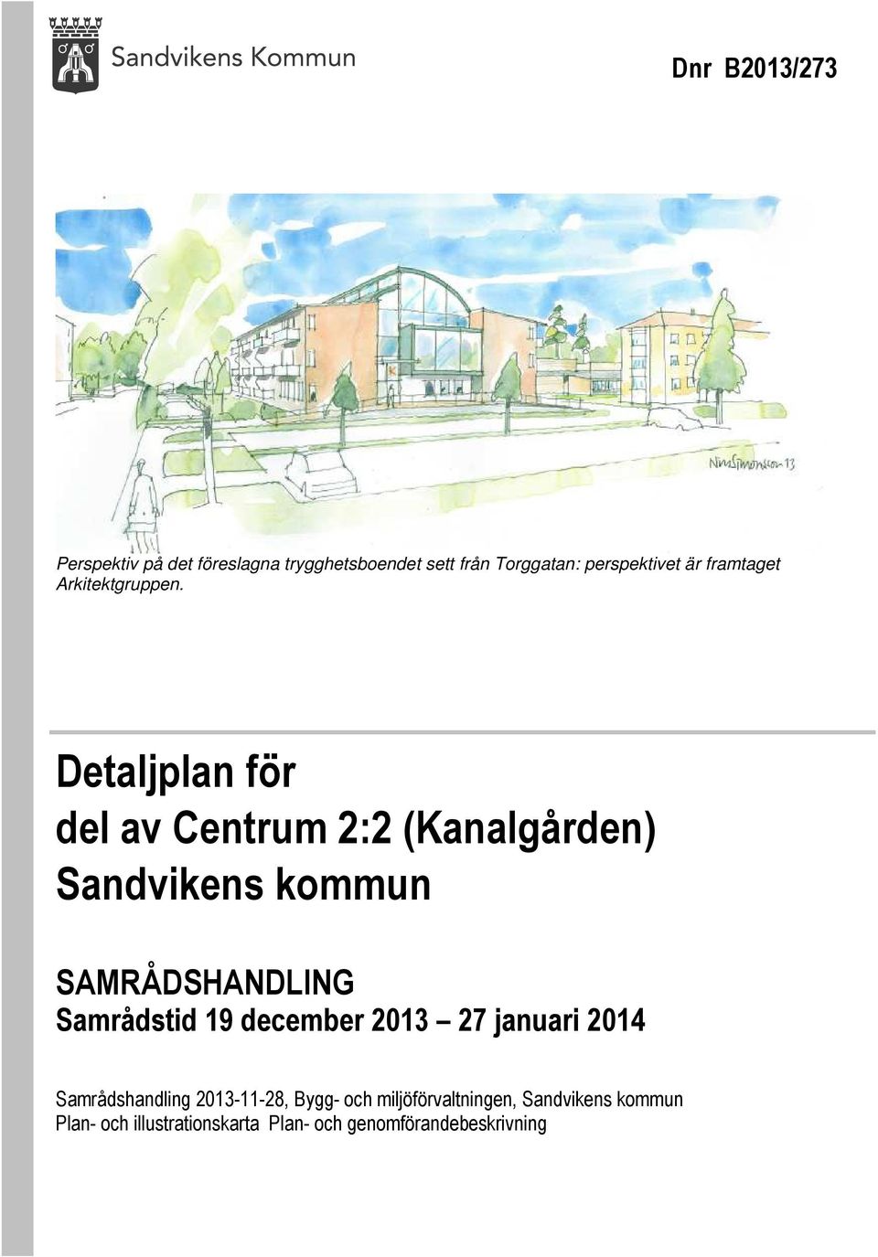 Detaljplan för del av Centrum 2:2 (Kanalgården) Sandvikens kommun SAMRÅDSHANDLING Samrådstid