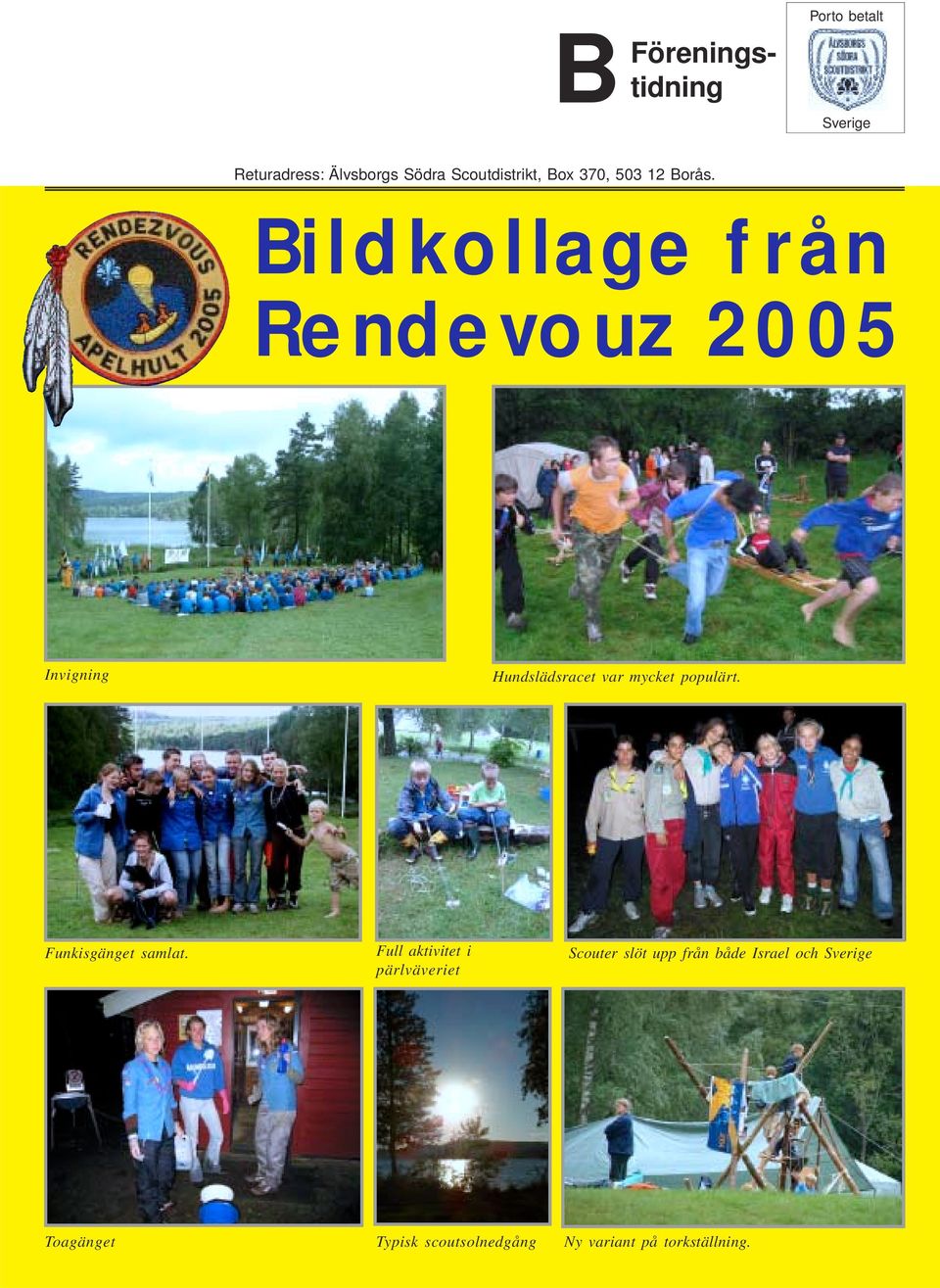 Bildkollage från Rendevouz 2005 Invigning Hundslädsracet var mycket populärt.
