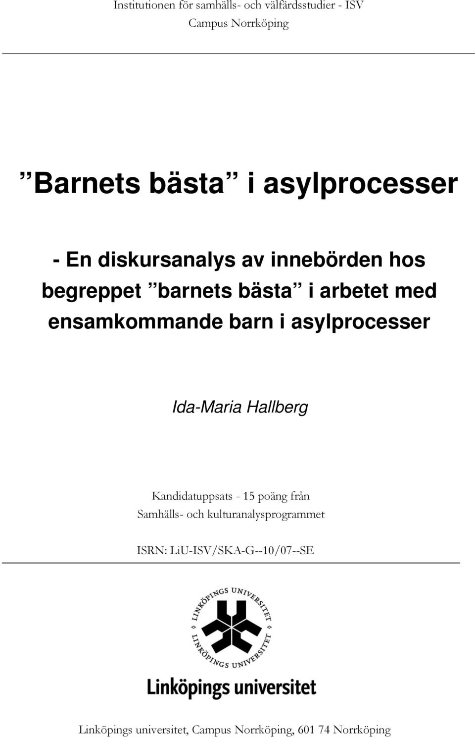 ensamkommande barn i asylprocesser Ida-Maria Hallberg Kandidatuppsats - 15 poäng från Samhälls-