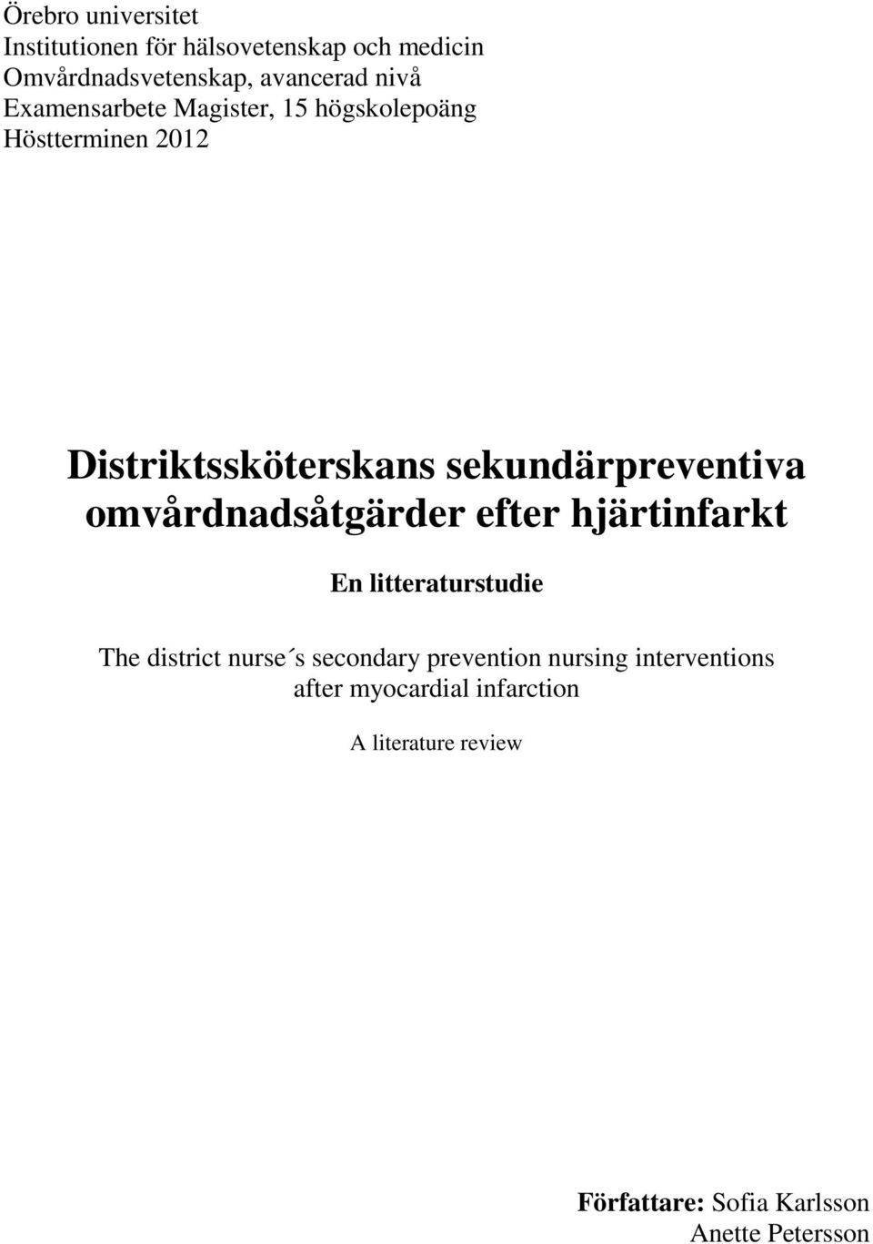 omvårdnadsåtgärder efter hjärtinfarkt En litteraturstudie The district nurse s secondary prevention