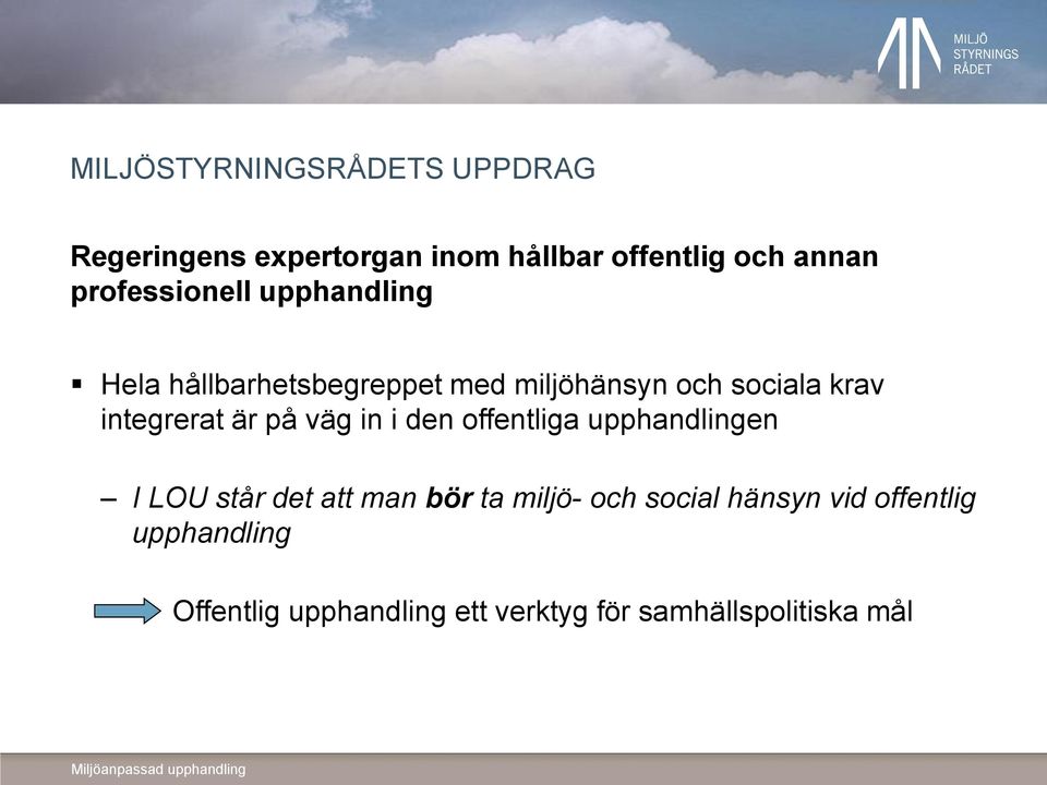 integrerat är på väg in i den offentliga upphandlingen I LOU står det att man bör ta miljö-