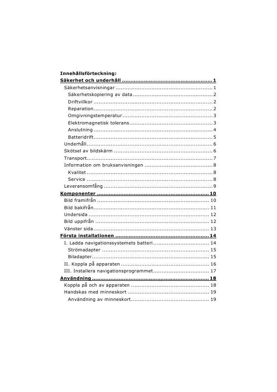 Detaljerade användarinstruktioner finns i bruksanvisningen Instruktionsbok NAVIGON TRANSONIC Manual NAVIGON TRANSONIC Bruksanvisning NAVIGON