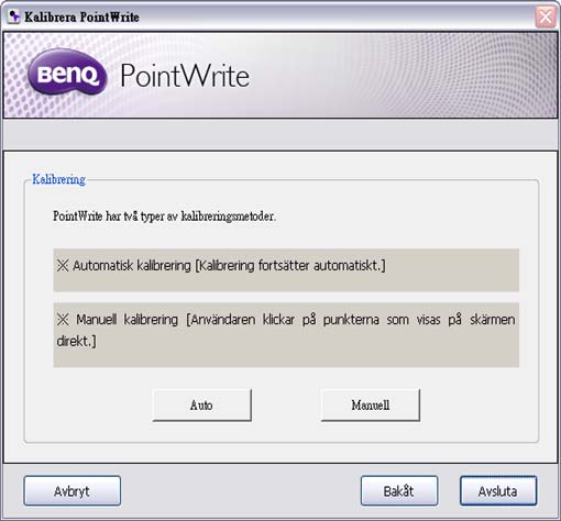 Kalibrera PointWrite PointWrite erbjuder två sorters kalibreringsmetoder: automatisk kalibrering och manuell kalibrering.