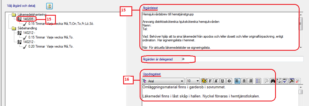 12. Bocka i de åtgärder som ska ingå i uppdraget 13. För att se att man väljer rätt uppgift - klicka på datumet - så visas ordinationen i det högra fältet 14.