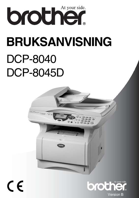 Detaljerade användarinstruktioner finns i bruksanvisningen Instruktionsbok BROTHER DCP-8040 Manual BROTHER DCP-8040 Bruksanvisning BROTHER