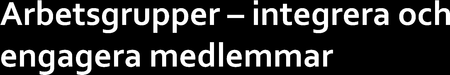Känna delaktighet som medlem i föreningens arbete Ta vara på kompetensen hos våra medlemmar Öka vi