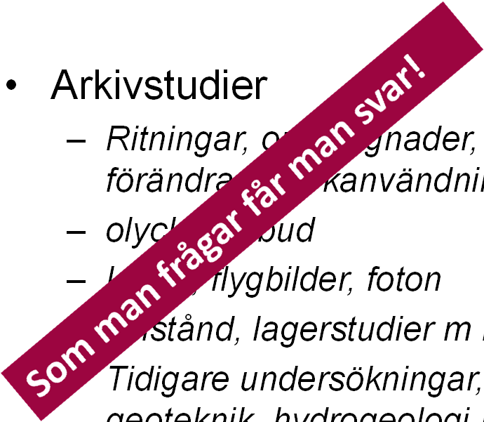 Stoppa arbetet Tänk och undersök 2015-03-22 SGF 15 Orienterande fas Historisk inventering Arkivstudier Ritningar, ombyggnader,