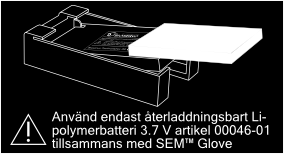 11 Exempel på märkning Figur 13. Etikett i Servohandsken för Servohandskar med serienummer 00001-00299. Den är placerad på insidan av manschetten.
